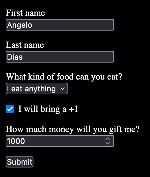 Printscreen of our form in the browser with the values “Angelo” for first name, “Dias” for last name, “I eat anything” in the select, “checked” in the checkbox, and “1000” in the number input.